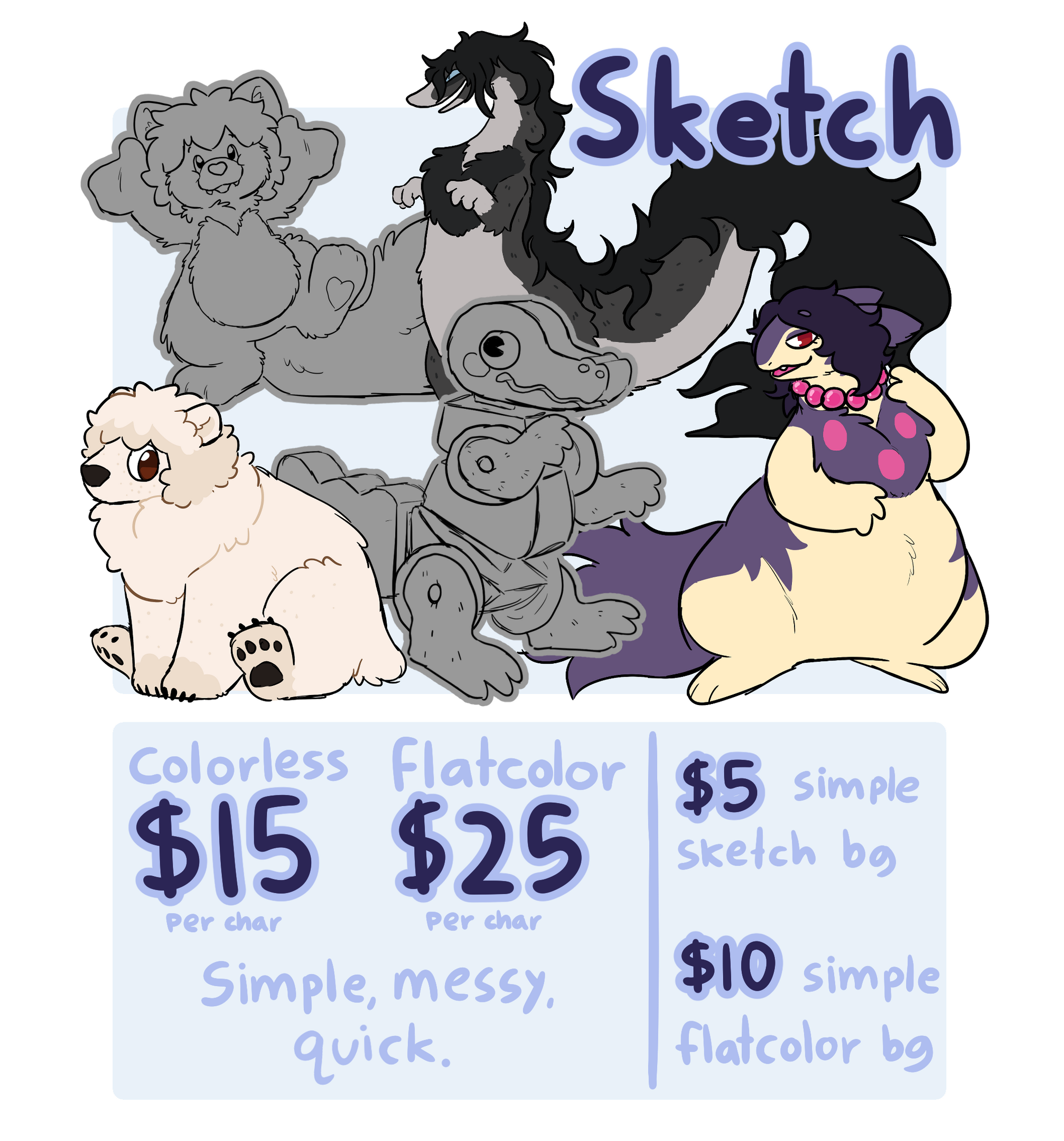 The Sketch Option. The options are a lineart only sketch, for 15 dollars per character, and a flatcolored sketch, for 25 dollars per character. There are bonus options for a simple sketched background, for 5 dollars, and a simple flatcolor background, for